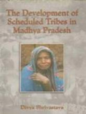 The Development of Scheduled Tribes in Madhya Pradesh(Paperback, Divya Shrivastava)