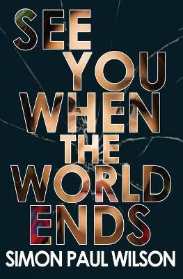 See You When the World Ends(English, Paperback, Wilson Simon Paul)