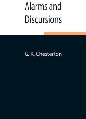 Alarms and Discursions(English, Paperback, K Chesterton G)