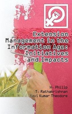 Extension Management in The Information Age Initiatives and Impacts(English, Hardcover, Theodore H. Philip, T.Rathakrishnan, Ravi Kumar)