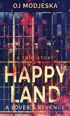 Happy Land - A Lover's Revenge(English, Hardcover, Modjeska Oj)