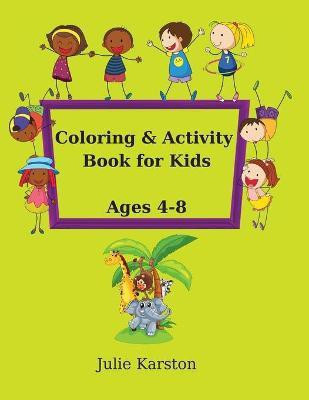 Coloring and Activity Book for Kids Age 4-8(English, Paperback, Karston Julie)