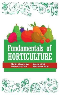 Fundamentals of Horticulture(English, Hardcover, Sethy Bhaskar Chandra Das, Bhimasen Naik, Ranjan Kumar Tarai, Bijaya Kumar)