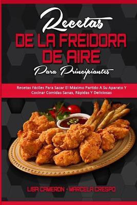 Recetas De La Freidora De Aire Para Principiantes(Spanish, Paperback, Cameron Lisa)