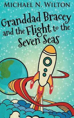 Granddad Bracey And The Flight To The Seven Seas(English, Hardcover, Wilton Michael N)