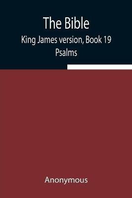 The Bible, King James version, Book 19; Psalms(English, Paperback, Anonymous)