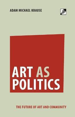 Art as Politics(English, Paperback, Krause Adam Michael)