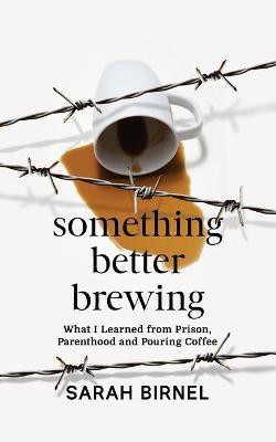 Something Better Brewing(English, Paperback, Birnel Sarah)