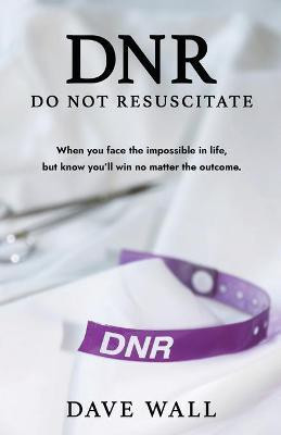 DNR - Do Not Resuscitate(English, Paperback, Wall Dave)