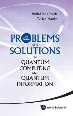 Problems And Solutions In Quantum Computing And Quantum Information (3rd Edition)(English, Hardcover, Steeb Willi-hans)