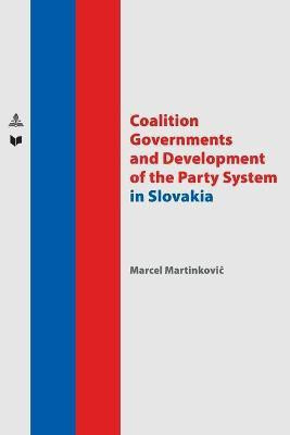 Coalition Governments and Development of the Party System in Slovakia(English, Paperback, Martinkovic Marcel)
