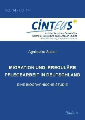Migration und irregulare Pflegearbeit in Deutschland. Eine biographische Studie(German, Paperback, unknown)