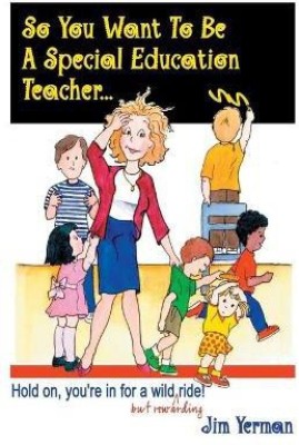 So You Want to be a Special Education Teacher(English, Paperback, Yerman Jim)