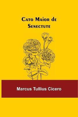 Cato Maior de Senectute(English, Paperback, Tullius Cicero Marcus)