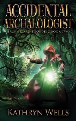 Accidental Archaeologist(English, Hardcover, Wells Kathryn)