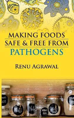Making Foods Safe and Free from Pathogens(English, Hardcover, Agarwal Renu)