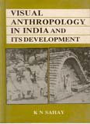 Visual Anthropology in India and Its Development(Paperback, K.N. Sahay)