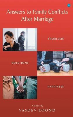 Answers to Family Conflicts After Marriage(English, Paperback, Loond Vasdev)