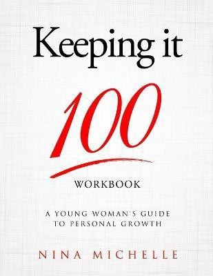 Keeping it 100 Workbook(English, Paperback, Michelle Nina)