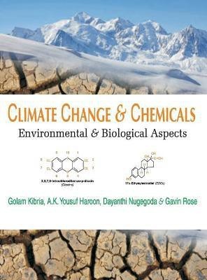 Climate Change and Chemicals: Environmental & Biological Aspects(English, Hardcover, Rose Golam Kibria, A. K. Yousuf Haroon,Dayanthi Nugegoda, Gavin)