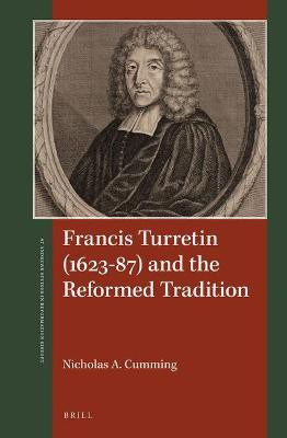 Francis Turretin (1623-87) and the Reformed Tradition(English, Hardcover, Cumming Nicholas A.)