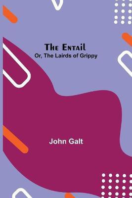 The Entail; Or, The Lairds Of Grippy(English, Paperback, Galt John)