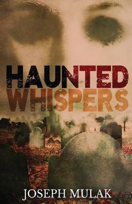 Haunted Whispers(English, Paperback, Mulak Joseph)