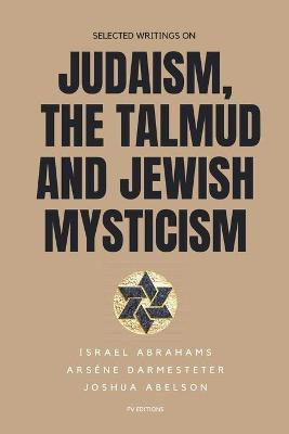 Selected writings on Judaism, the Talmud and Jewish Mysticism(English, Paperback, Abrahams Israel)