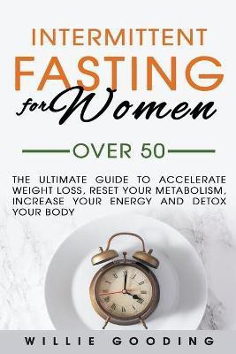 Intermittent Fasting for Women Over 50(English, Paperback, Gooding Willie)