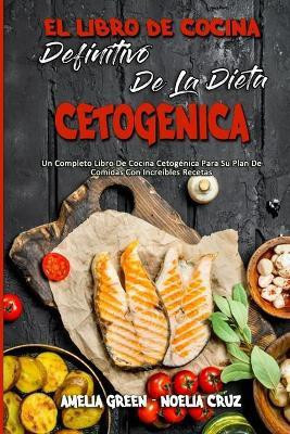 El Libro De Cocina Definitivo De La Dieta Cetogenica(Spanish, Paperback, Green Amelia)