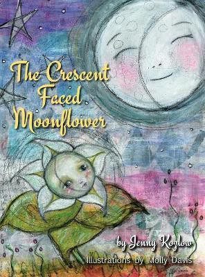 The Crescent Faced Moonflower(English, Hardcover, Kozlow Jenny)