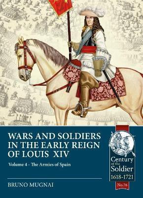 Wars & Soldiers in the Early Reign of Louis XIV Volume 4(English, Paperback, Mugnai Bruno)