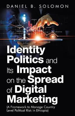 Identity Politics and Its Impact on the Spread of Digital Marketing(English, Paperback, Solomon Daniel B)