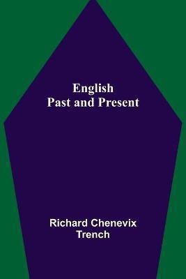 English Past and Present(English, Paperback, Chenevix Trench Richard)