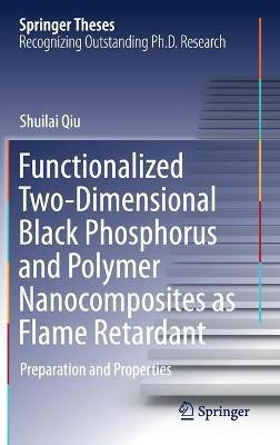 Functionalized Two-Dimensional Black Phosphorus and Polymer Nanocomposites as Flame Retardant(English, Hardcover, Qiu Shuilai)