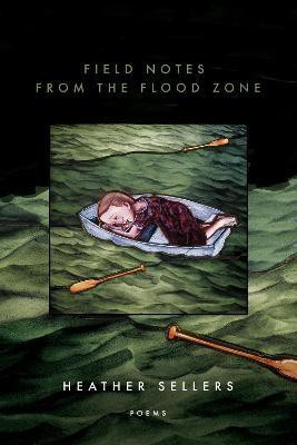 Field Notes from the Flood Zone(English, Paperback, Sellers Heather)