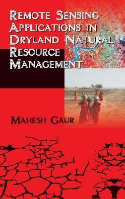 Remote Sensing Applications in Dryland Natural Resource Management(English, Hardcover, Gaur Mahesh)