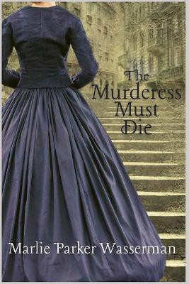 The Murderess Must Die(English, Paperback, Wasserman Marlie Parker)