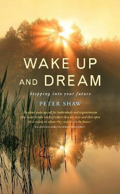 Wake Up and Dream(English, Paperback, Shaw Peter)