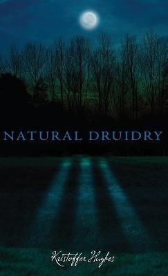Natural Druidry(English, Hardcover, Hughes Kristoffer)