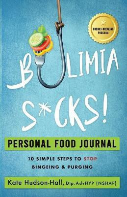 Bulimia Sucks! Personal Food Journal(English, Paperback, Hudson-Hall Kate)