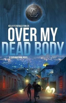 Over My Dead Body(English, Paperback, Fowler Kelly Fitzgerald)