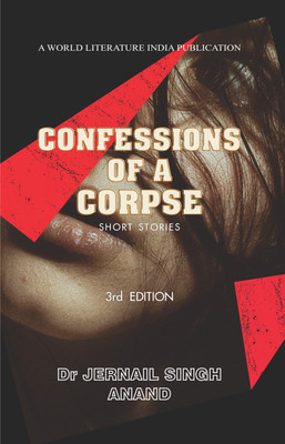 Confessions of a Corpse  - Confessions of a Corpse(Paperback, Dr Jernail Singh Anand)