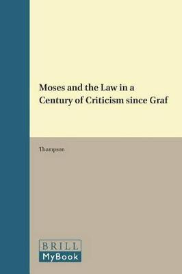 Moses and the Law in a Century of Criticism since Graf(English, Hardcover, Thompson)