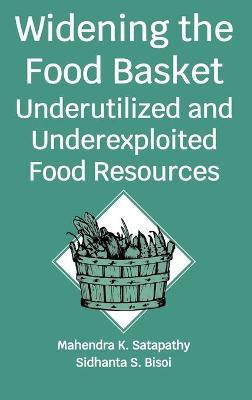 Widening The Food Basket: Underutilized and Underexploited Food Resources(English, Hardcover, S.Bisnoi Mahendar K. Satapathy, Sidhanta)