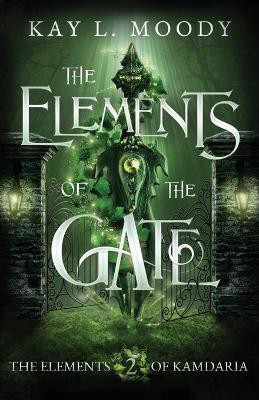 The Elements of the Gate(English, Paperback, Moody Kay L)