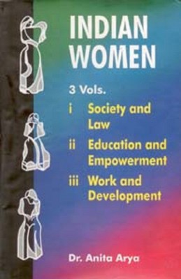 Indian Women: Society And Law, Educational And Empowerment, Work And Development (3 Vols.)(English, Hardcover, Anita Arya)