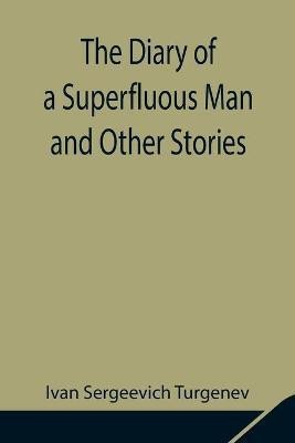 The Diary of a Superfluous Man and Other Stories(English, Paperback, Sergeevich Turgenev Ivan)