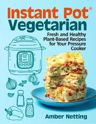 Instant Pot(R) Vegetarian(English, Paperback, Netting Amber)