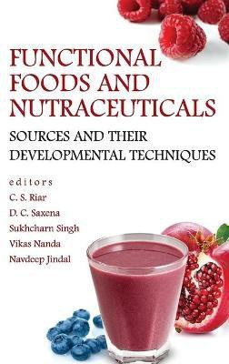 Functional Foods and Nutraceuticals: Sources and Their Developmental Techniques(English, Hardcover, Jindal C.S.Rair, D.C.Saxena, Sukhcharan Singh, Vikas Nada, Navdeep)